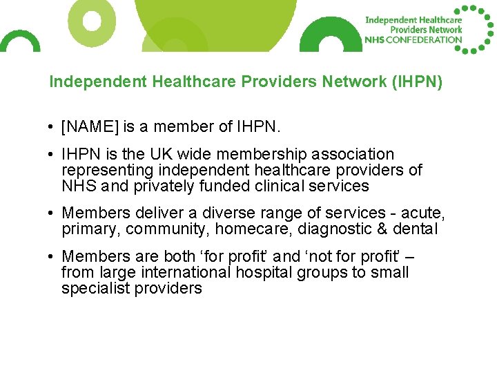 Independent Healthcare Providers Network (IHPN) • [NAME] is a member of IHPN. • IHPN