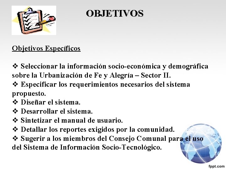 OBJETIVOS Objetivos Específicos v Seleccionar la información socio-económica y demográfica sobre la Urbanización de