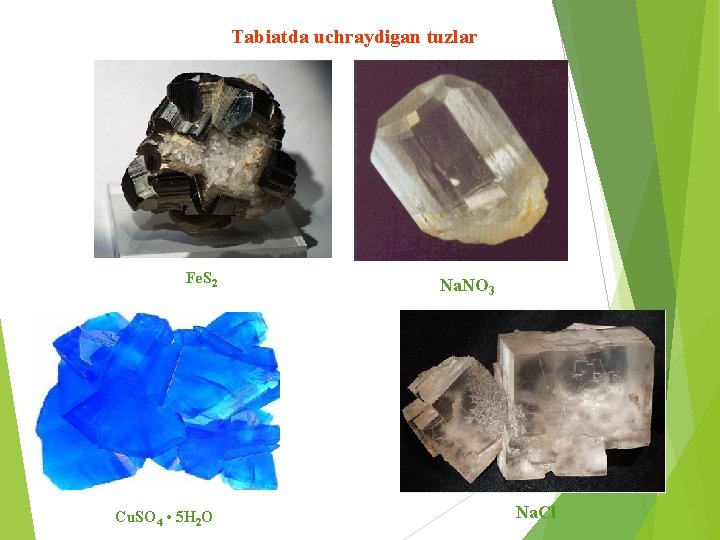 Tabiatda uchraydigan tuzlar Fe. S 2 Cu. SO 4 • 5 H 2 O