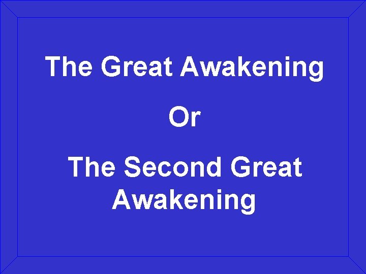 The Great Awakening Or The Second Great Awakening 
