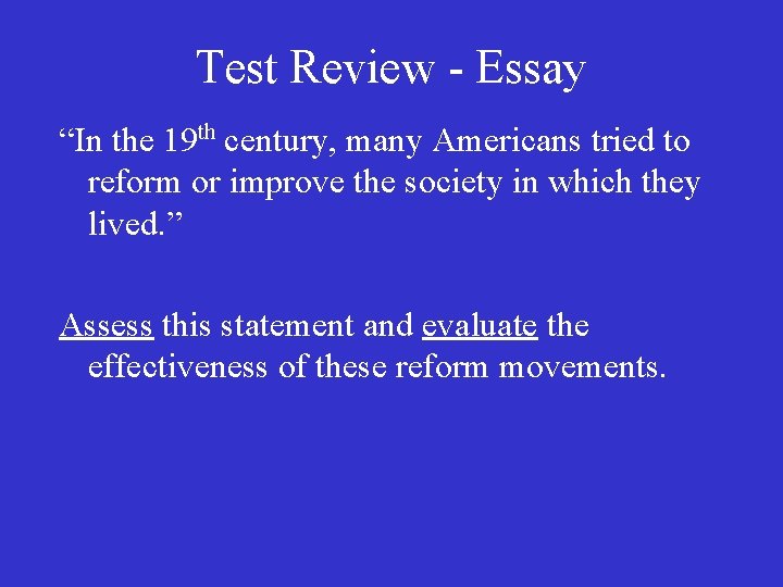 Test Review - Essay “In the 19 th century, many Americans tried to reform