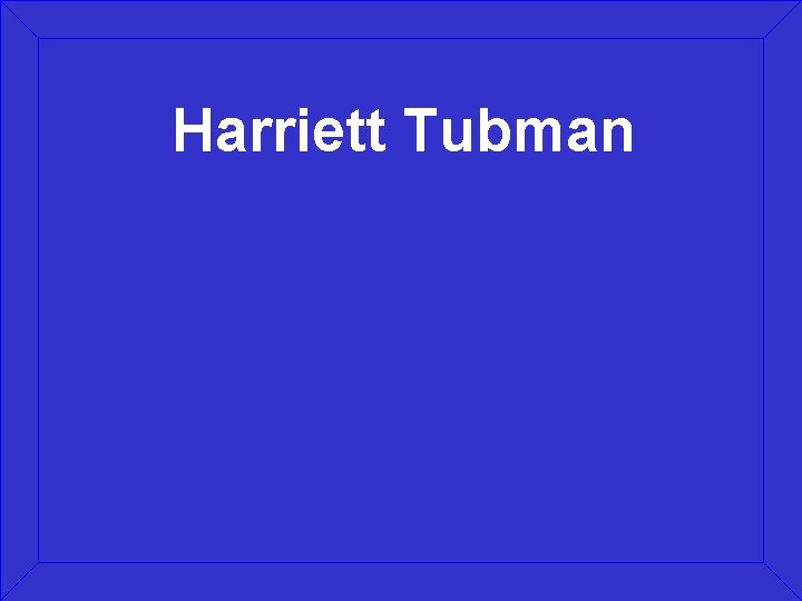 Harriett Tubman 