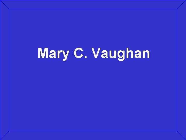 Mary C. Vaughan 