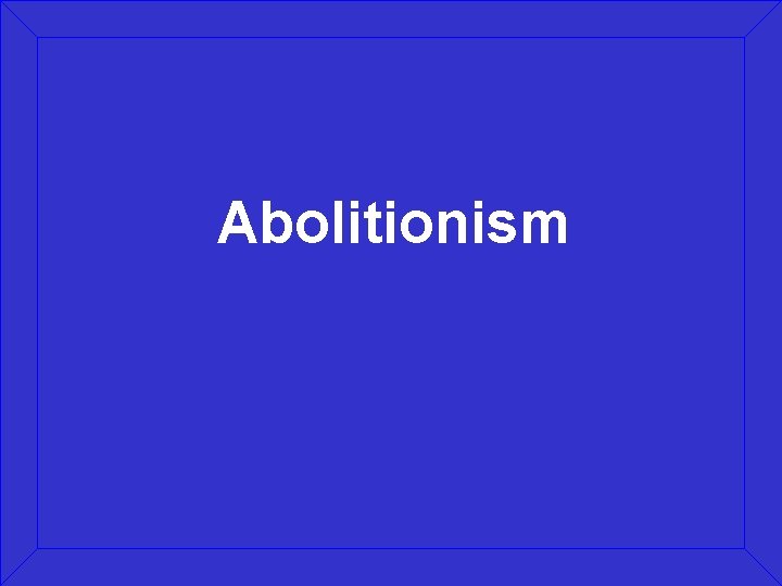 Abolitionism 