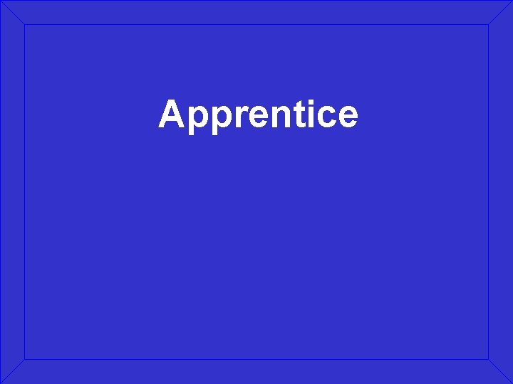 Apprentice 