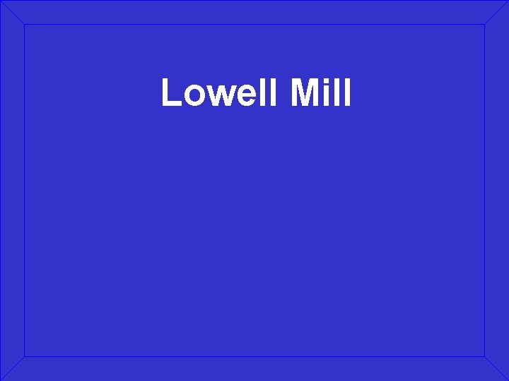 Lowell Mill 