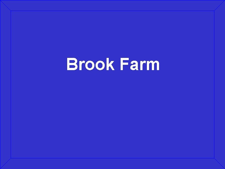 Brook Farm 
