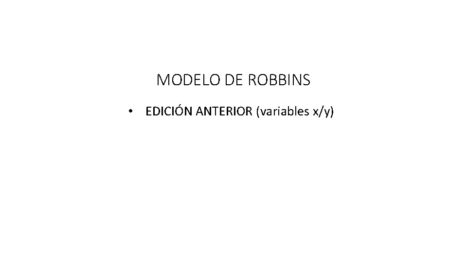 MODELO DE ROBBINS • EDICIÓN ANTERIOR (variables x/y) 