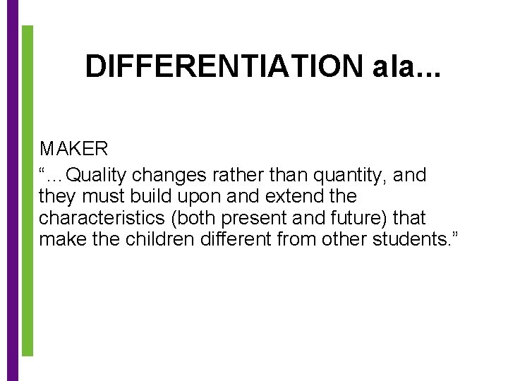 DIFFERENTIATION ala. . . MAKER “…Quality changes rather than quantity, and they must build