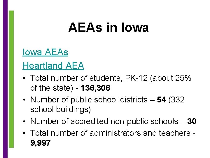 AEAs in Iowa AEAs Heartland AEA • Total number of students, PK-12 (about 25%