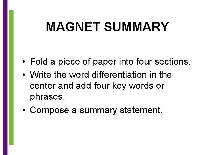 MAGNET SUMMARY • Fold a piece of paper into four sections. • Write the