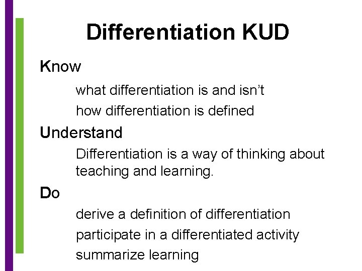 Differentiation KUD Know what differentiation is and isn’t how differentiation is defined Understand Differentiation