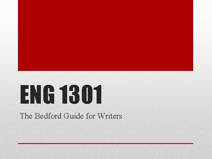 ENG 1301 The Bedford Guide for Writers 