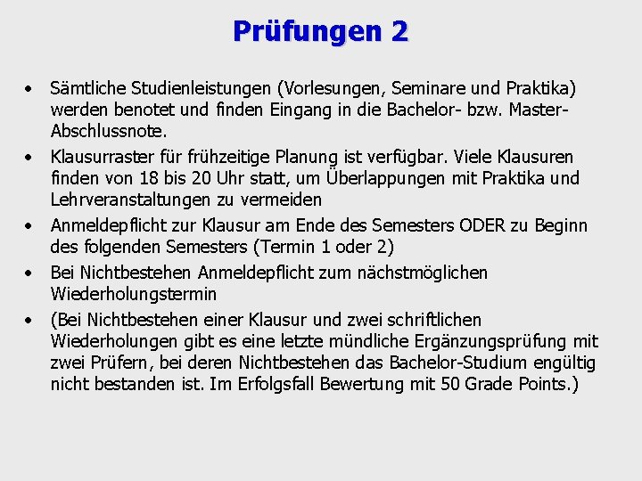 Prüfungen 2 • • • Sämtliche Studienleistungen (Vorlesungen, Seminare und Praktika) werden benotet und