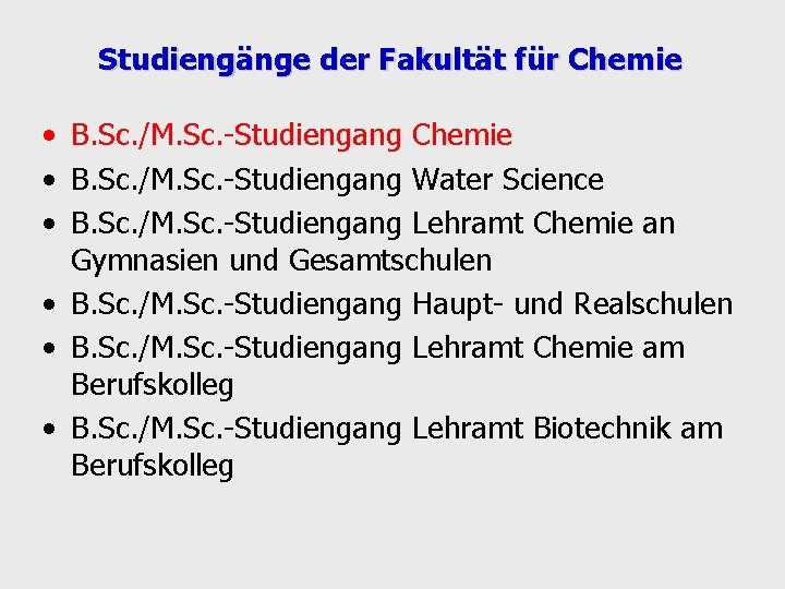Studiengänge der Fakultät für Chemie • B. Sc. /M. Sc. Studiengang Chemie • B.