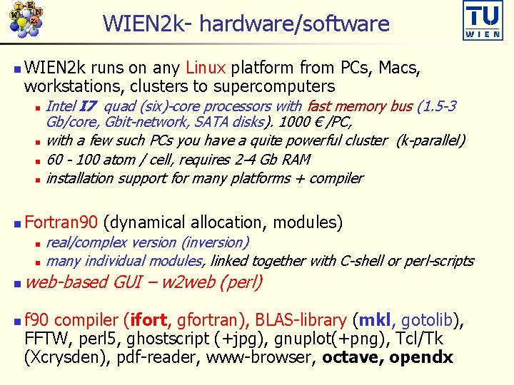 WIEN 2 k- hardware/software n WIEN 2 k runs on any Linux platform from