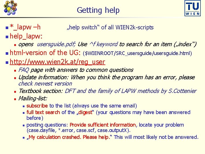 Getting help *_lapw –h n help_lapw: n n „help switch“ of all WIEN 2