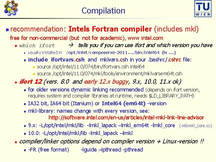 Compilation n recommendation: Intels Fortran compiler (includes mkl) free for non-commercial (but not for