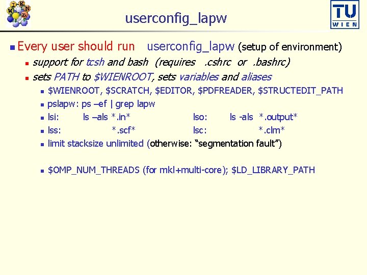 userconfig_lapw n Every user should run userconfig_lapw (setup of environment) support for tcsh and