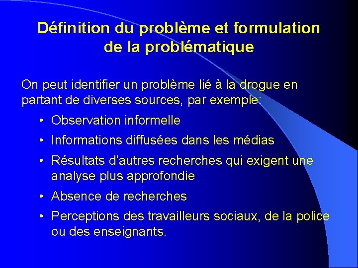 Définition du problème et formulation de la problématique On peut identifier un problème lié Définition du problème et formulation de la problématique On peut identifier un problème lié