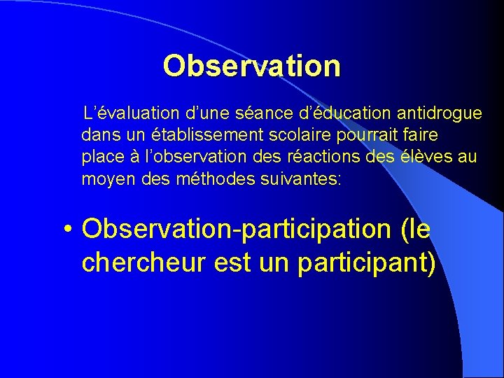 Observation L’évaluation d’une séance d’éducation antidrogue dans un établissement scolaire pourrait faire place à Observation L’évaluation d’une séance d’éducation antidrogue dans un établissement scolaire pourrait faire place à