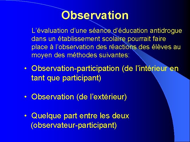 Observation L’évaluation d’une séance d’éducation antidrogue dans un établissement scolaire pourrait faire place à Observation L’évaluation d’une séance d’éducation antidrogue dans un établissement scolaire pourrait faire place à