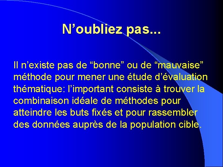 N’oubliez pas. . . Il n’existe pas de “bonne” ou de “mauvaise” méthode pour N’oubliez pas. . . Il n’existe pas de “bonne” ou de “mauvaise” méthode pour