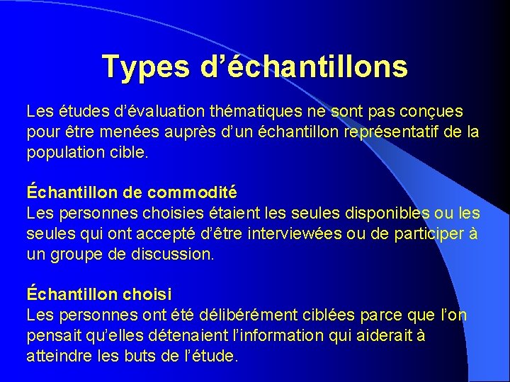 Types d’échantillons Les études d’évaluation thématiques ne sont pas conçues pour être menées auprès Types d’échantillons Les études d’évaluation thématiques ne sont pas conçues pour être menées auprès