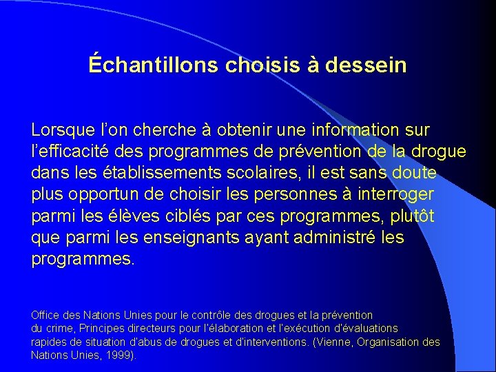 Échantillons choisis à dessein Lorsque l’on cherche à obtenir une information sur l’efficacité des Échantillons choisis à dessein Lorsque l’on cherche à obtenir une information sur l’efficacité des