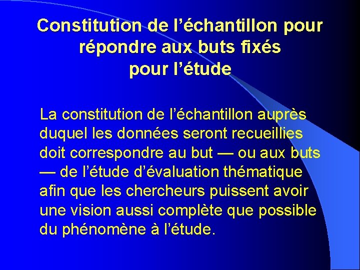 Constitution de l’échantillon pour répondre aux buts fixés pour l’étude La constitution de l’échantillon Constitution de l’échantillon pour répondre aux buts fixés pour l’étude La constitution de l’échantillon