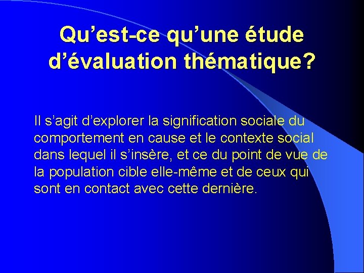 Qu’est-ce qu’une étude d’évaluation thématique? Il s’agit d’explorer la signification sociale du comportement en Qu’est-ce qu’une étude d’évaluation thématique? Il s’agit d’explorer la signification sociale du comportement en