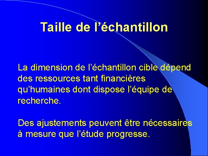 Taille de l’échantillon La dimension de l’échantillon cible dépend des ressources tant financières qu’humaines Taille de l’échantillon La dimension de l’échantillon cible dépend des ressources tant financières qu’humaines