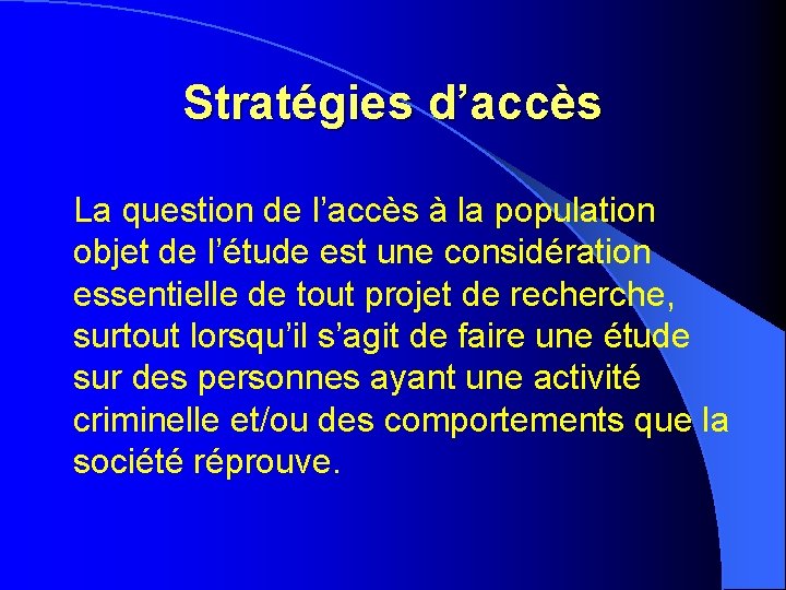 Stratégies d’accès La question de l’accès à la population objet de l’étude est une Stratégies d’accès La question de l’accès à la population objet de l’étude est une