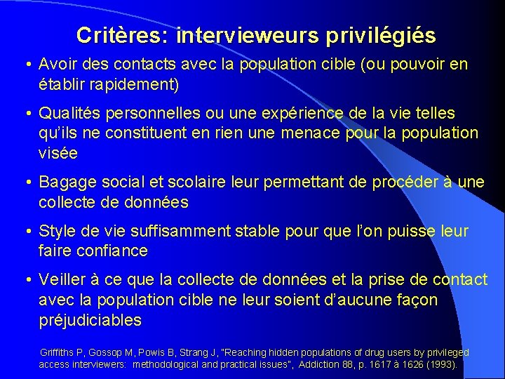 Critères: intervieweurs privilégiés • Avoir des contacts avec la population cible (ou pouvoir Critères: intervieweurs privilégiés • Avoir des contacts avec la population cible (ou pouvoir