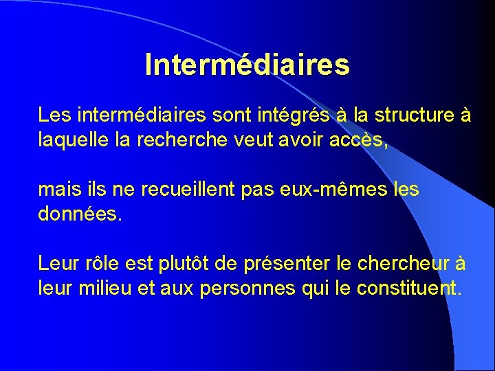 Intermédiaires Les intermédiaires sont intégrés à la structure à laquelle la recherche veut avoir Intermédiaires Les intermédiaires sont intégrés à la structure à laquelle la recherche veut avoir