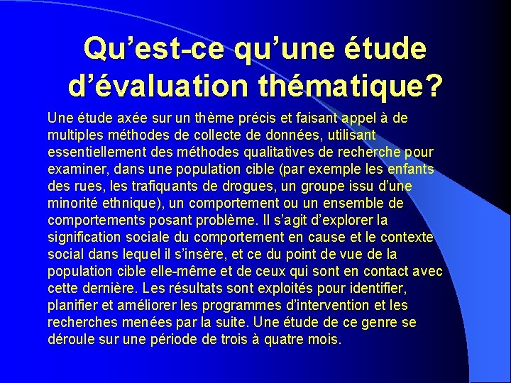 Qu’est-ce qu’une étude d’évaluation thématique? Une étude axée sur un thème précis et faisant Qu’est-ce qu’une étude d’évaluation thématique? Une étude axée sur un thème précis et faisant