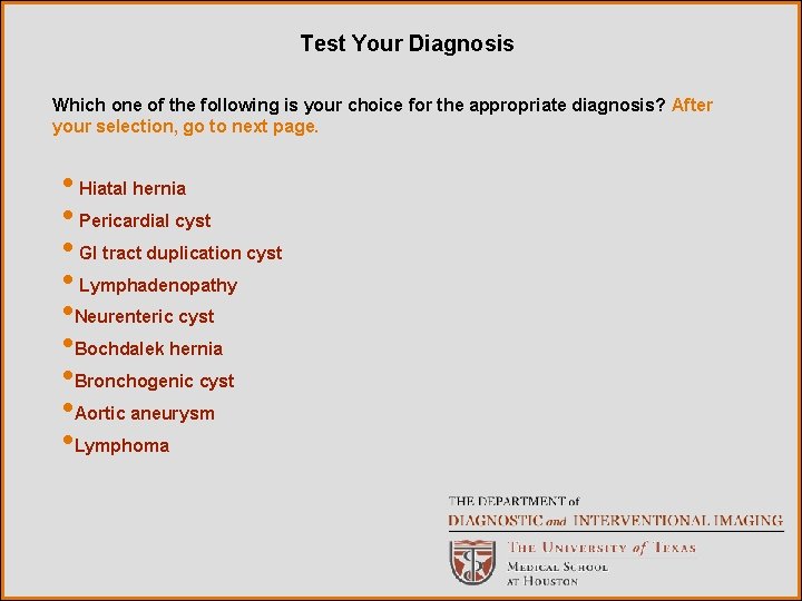 Test Your Diagnosis Which one of the following is your choice for the appropriate