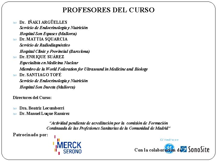 PROFESORES DEL CURSO Dr. IÑAKI ARGÜELLES Servicio de Endocrinología y Nutrición Hospital Son Espases