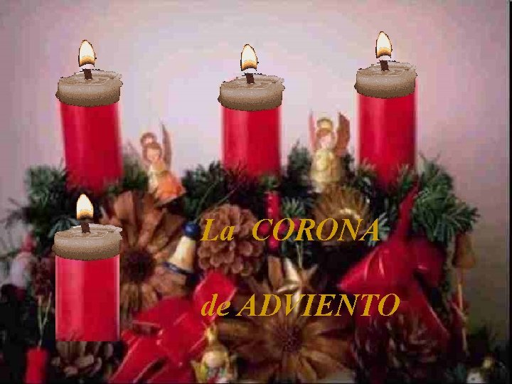 Corona de Adviento La CORONA de ADVIENTO 
