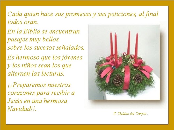 Cada quien hace sus promesas y sus peticiones, al final todos oran. En la