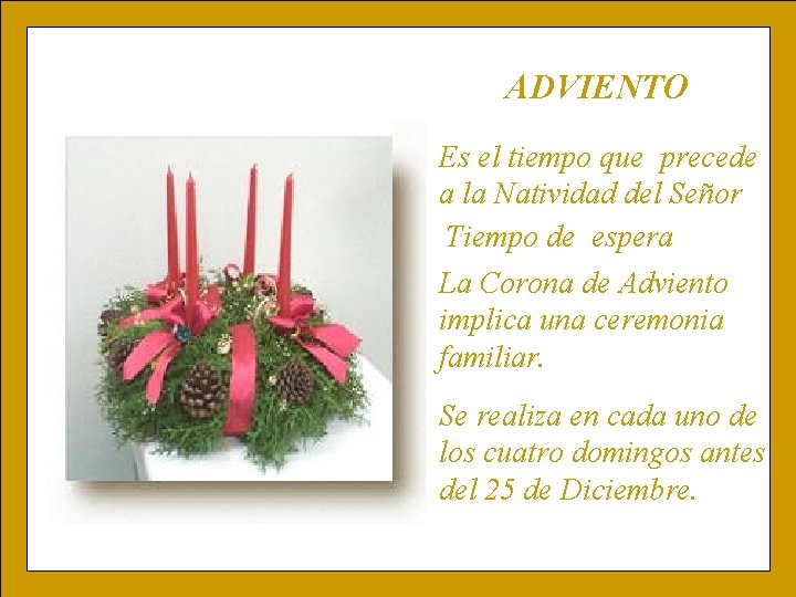 ADVIENTO Es el tiempo que precede a la Natividad del Señor Tiempo de espera