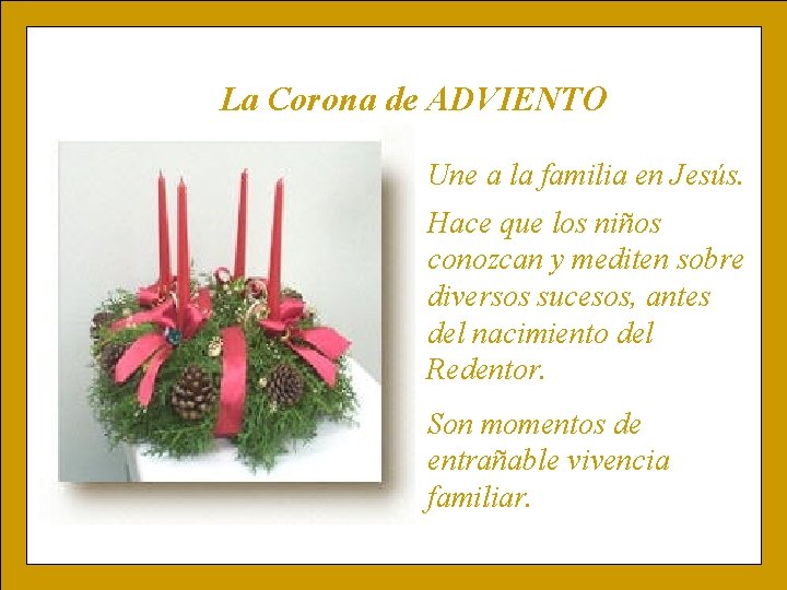 La Corona de ADVIENTO Une a la familia en Jesús. Hace que los niños