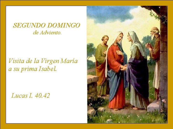 SEGUNDO DOMINGO de Adviento. Visita de la Virgen María a su prima Isabel. Lucas