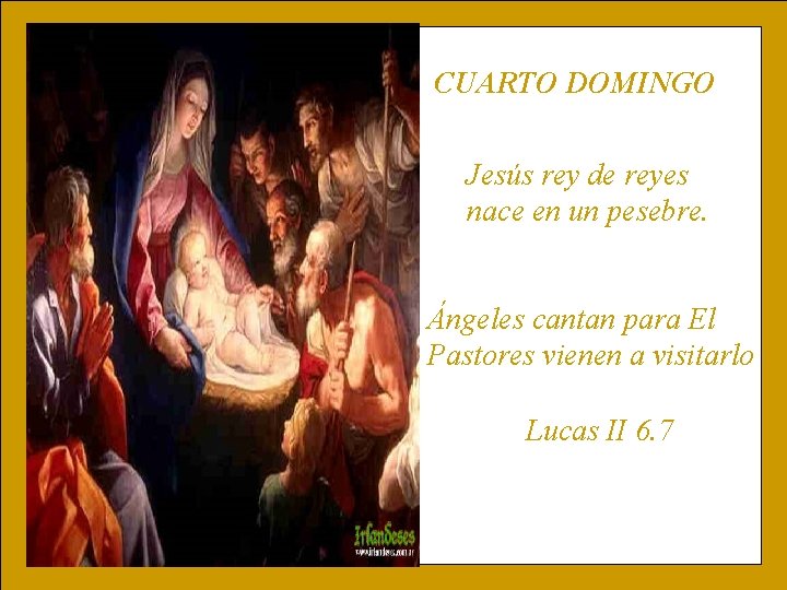 CUARTO DOMINGO Jesús rey de reyes nace en un pesebre. Ángeles cantan para El