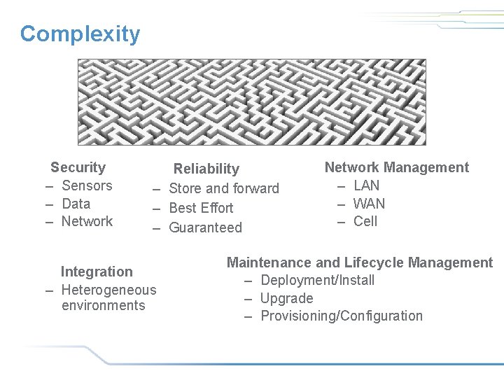 Complexity Security – Sensors – Data – Network Reliability – Store and forward – Complexity Security – Sensors – Data – Network Reliability – Store and forward –