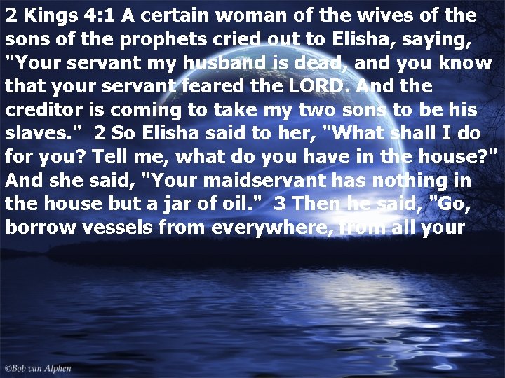 2 Kings 4: 1 A certain woman of the wives of the sons of