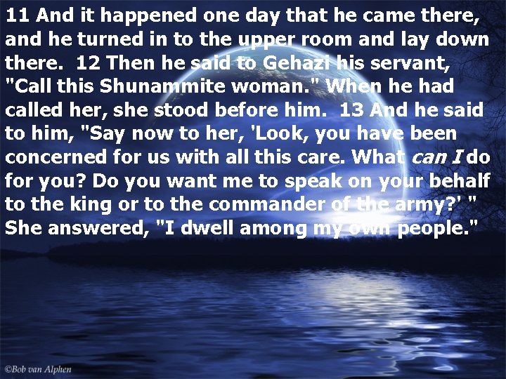 11 And it happened one day that he came there, and he turned in