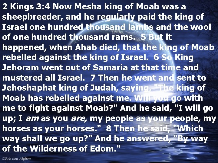 2 Kings 3: 4 Now Mesha king of Moab was a sheepbreeder, and he
