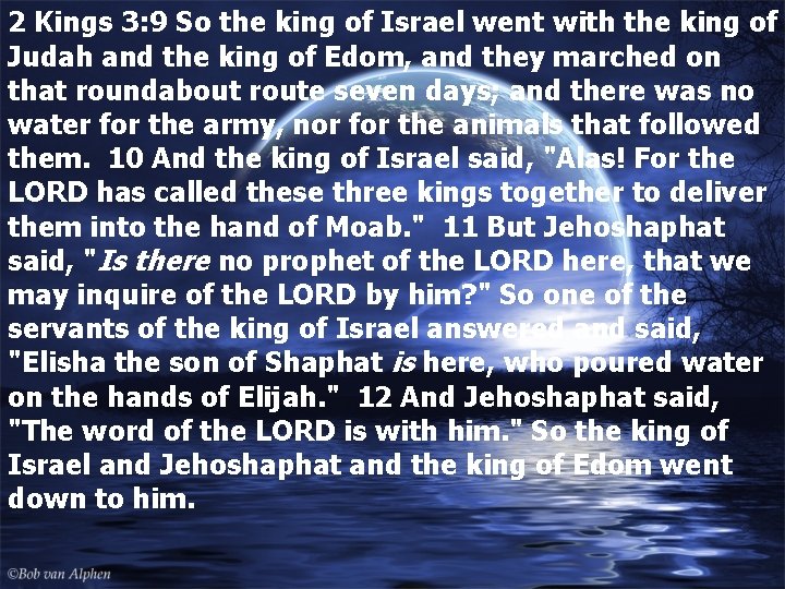 2 Kings 3: 9 So the king of Israel went with the king of