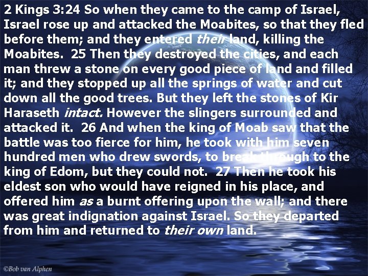 2 Kings 3: 24 So when they came to the camp of Israel, Israel